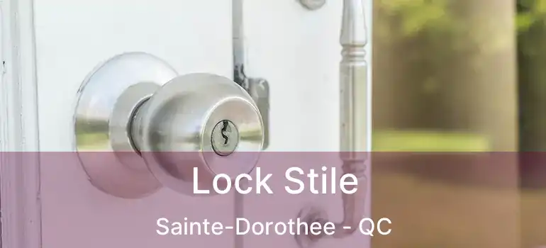  Lock Stile Sainte-Dorothee - QC