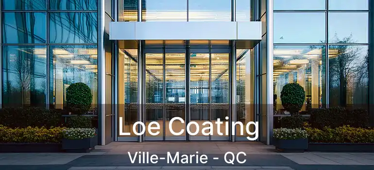  Loe Coating Ville-Marie - QC