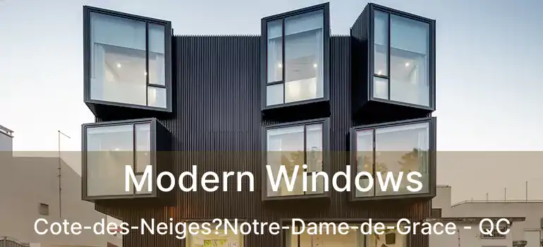  Modern Windows Cote-des-Neiges?Notre-Dame-de-Grace - QC
