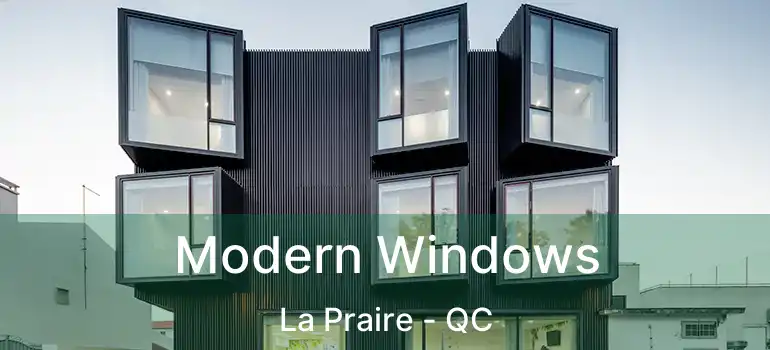  Modern Windows La Praire - QC