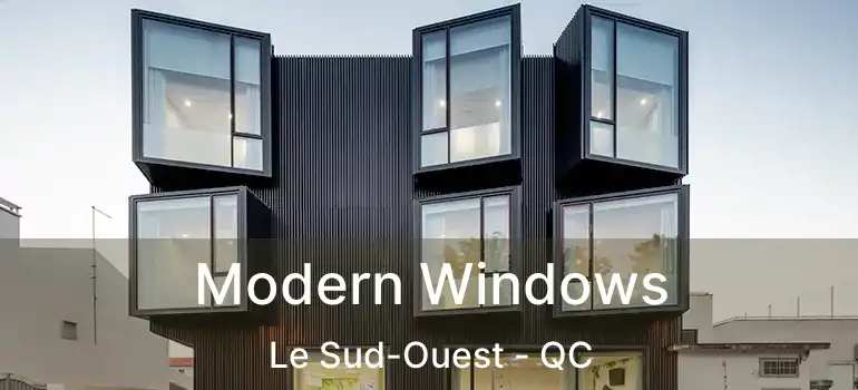  Modern Windows Le Sud-Ouest - QC