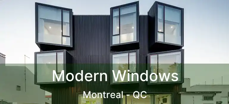  Modern Windows Montreal - QC