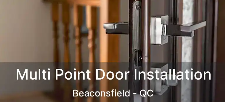  Multi Point Door Installation Beaconsfield - QC