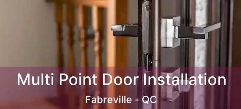  Multi Point Door Installation Fabreville - QC