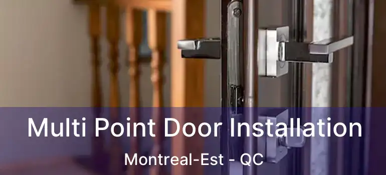  Multi Point Door Installation Montreal-Est - QC