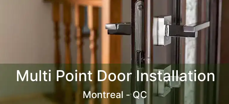  Multi Point Door Installation Montreal - QC