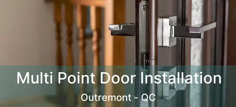  Multi Point Door Installation Outremont - QC