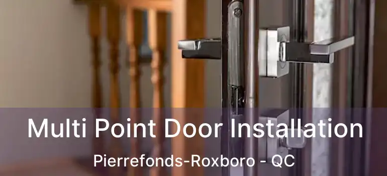  Multi Point Door Installation Pierrefonds-Roxboro - QC