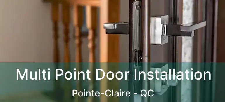  Multi Point Door Installation Pointe-Claire - QC