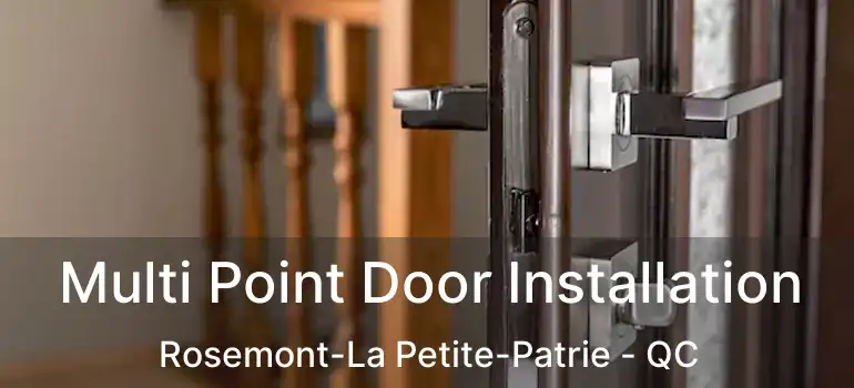  Multi Point Door Installation Rosemont-La Petite-Patrie - QC