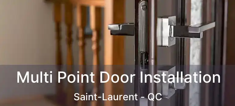  Multi Point Door Installation Saint-Laurent - QC