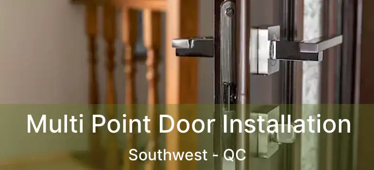 Multi Point Door Installation Southwest - QC