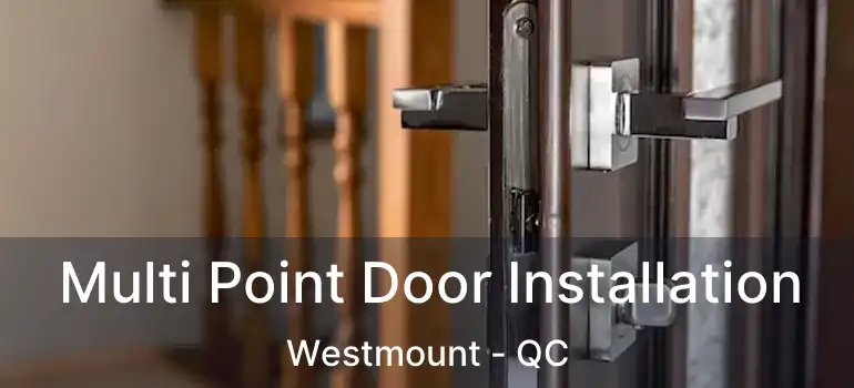  Multi Point Door Installation Westmount - QC