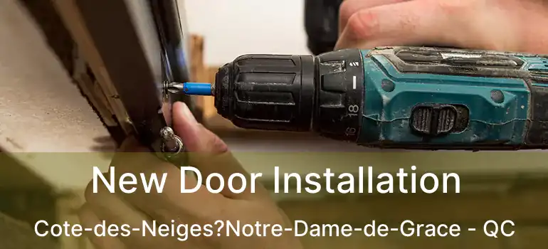  New Door Installation Cote-des-Neiges?Notre-Dame-de-Grace - QC