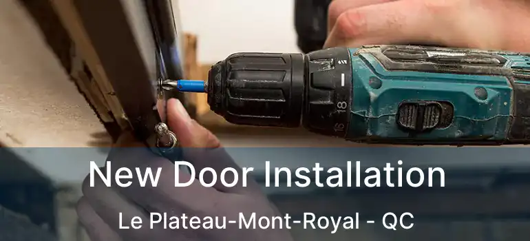  New Door Installation Le Plateau-Mont-Royal - QC