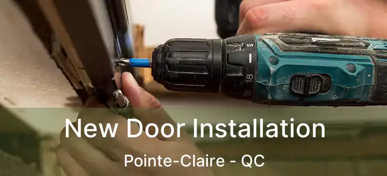 New Door Installation Pointe-Claire - QC
