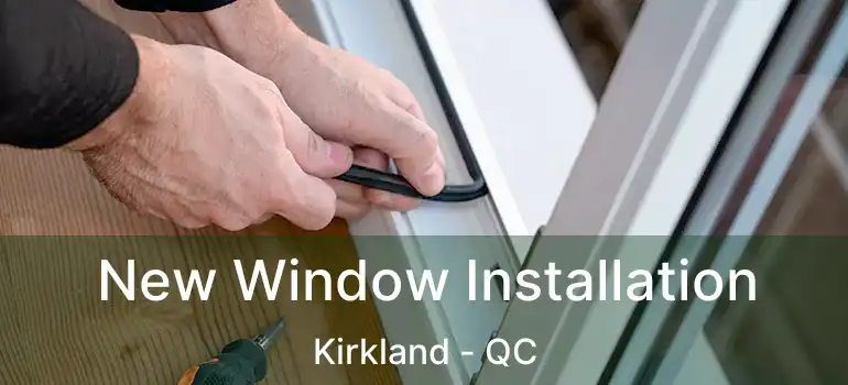  New Window Installation Kirkland - QC