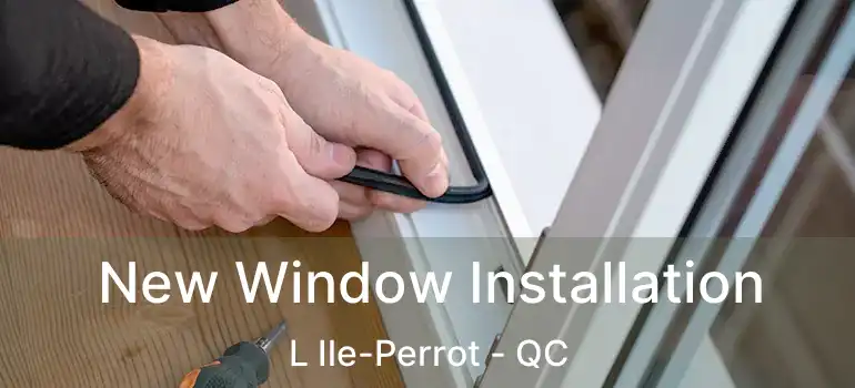  New Window Installation L Ile-Perrot - QC