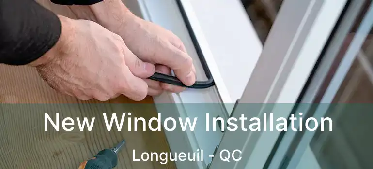  New Window Installation Longueuil - QC