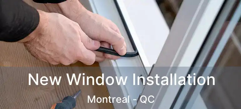 New Window Installation Montreal - QC