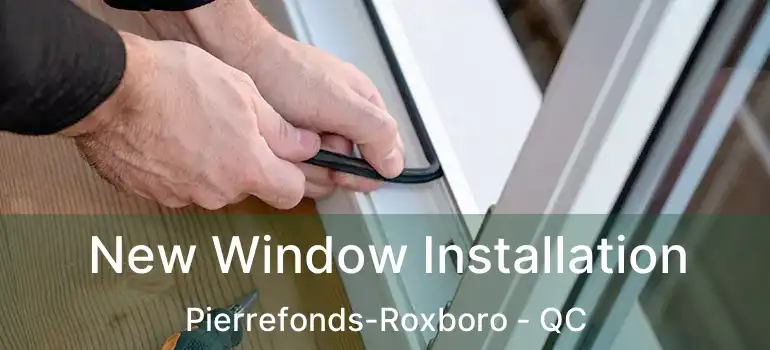  New Window Installation Pierrefonds-Roxboro - QC