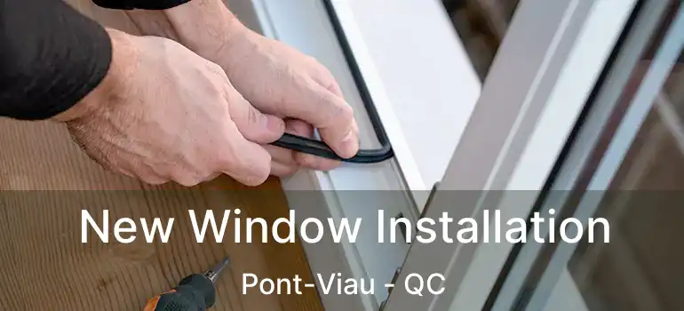  New Window Installation Pont-Viau - QC