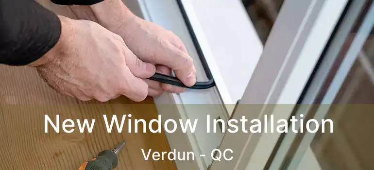  New Window Installation Verdun - QC