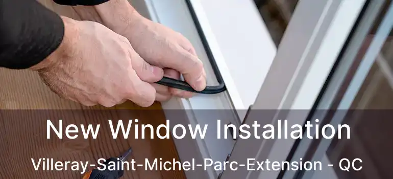  New Window Installation Villeray-Saint-Michel-Parc-Extension - QC