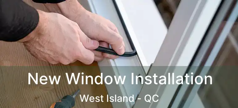  New Window Installation West Island - QC