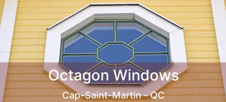  Octagon Windows Cap-Saint-Martin - QC