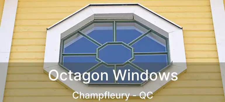  Octagon Windows Champfleury - QC