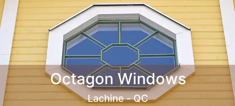  Octagon Windows Lachine - QC