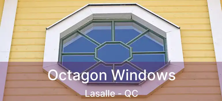  Octagon Windows Lasalle - QC