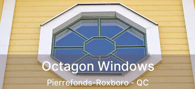  Octagon Windows Pierrefonds-Roxboro - QC