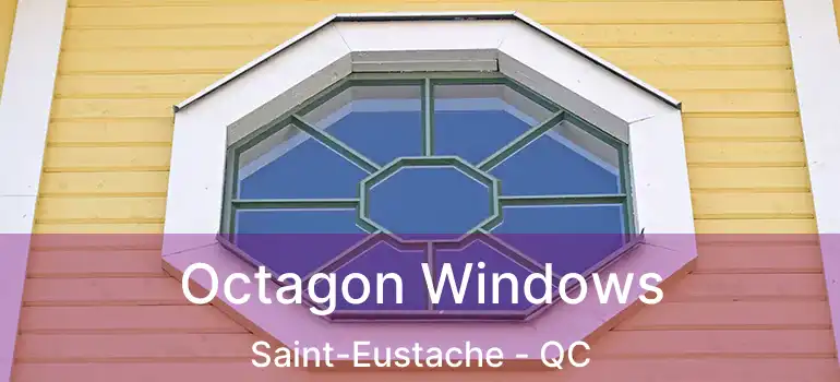  Octagon Windows Saint-Eustache - QC