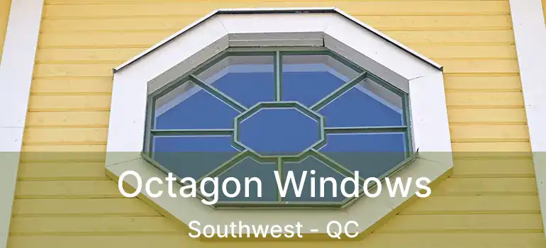  Octagon Windows Southwest - QC
