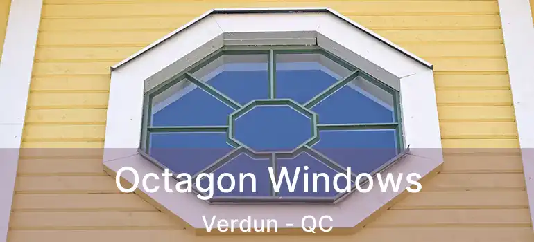  Octagon Windows Verdun - QC