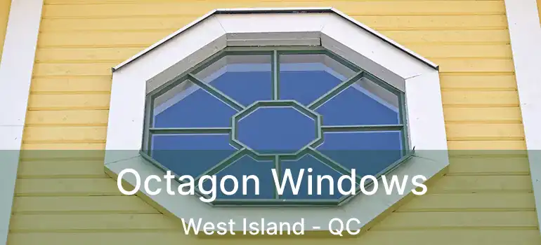  Octagon Windows West Island - QC