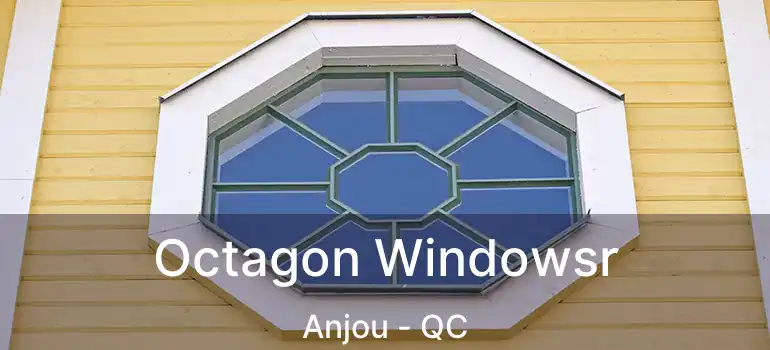  Octagon Windowsr Anjou - QC