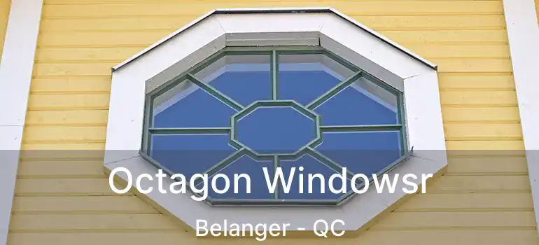  Octagon Windowsr Belanger - QC