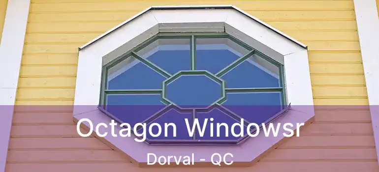  Octagon Windowsr Dorval - QC