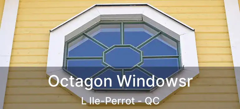 Octagon Windowsr L Ile-Perrot - QC