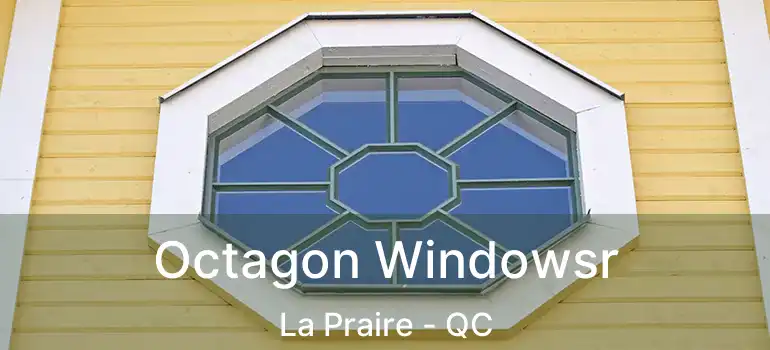  Octagon Windowsr La Praire - QC