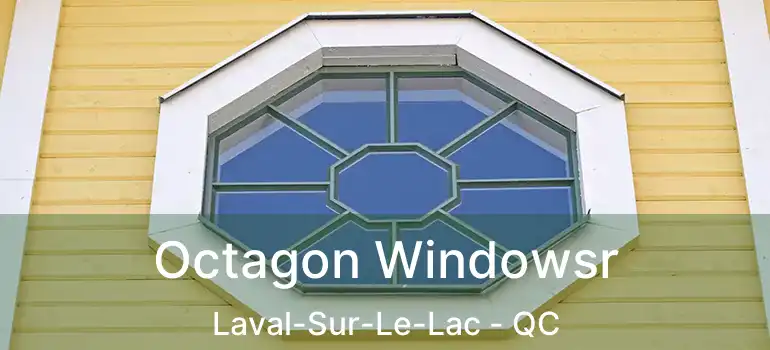  Octagon Windowsr Laval-Sur-Le-Lac - QC