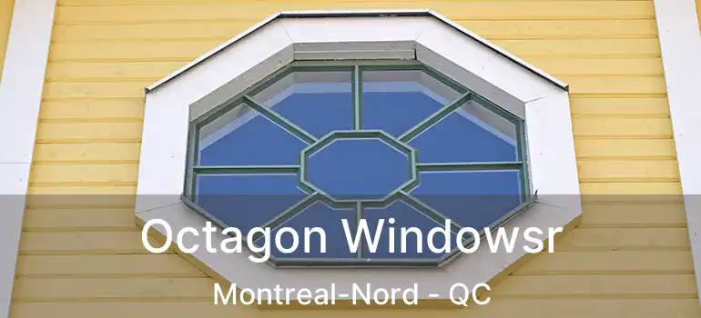  Octagon Windowsr Montreal-Nord - QC