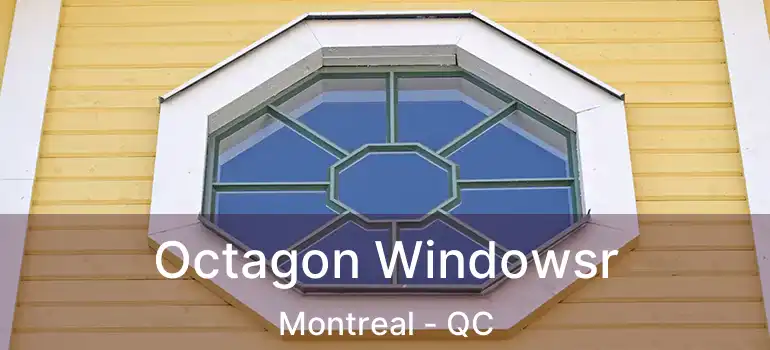  Octagon Windowsr Montreal - QC