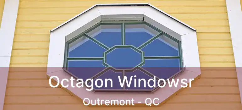  Octagon Windowsr Outremont - QC