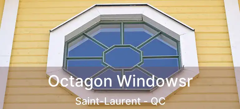  Octagon Windowsr Saint-Laurent - QC