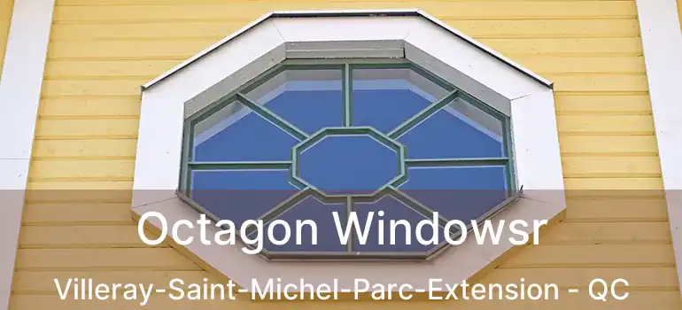  Octagon Windowsr Villeray-Saint-Michel-Parc-Extension - QC