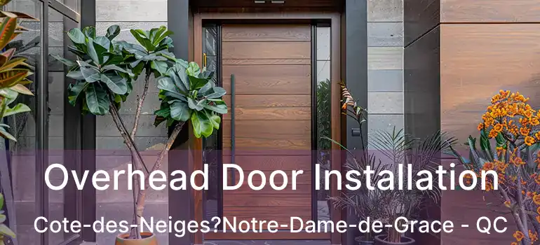  Overhead Door Installation Cote-des-Neiges?Notre-Dame-de-Grace - QC
